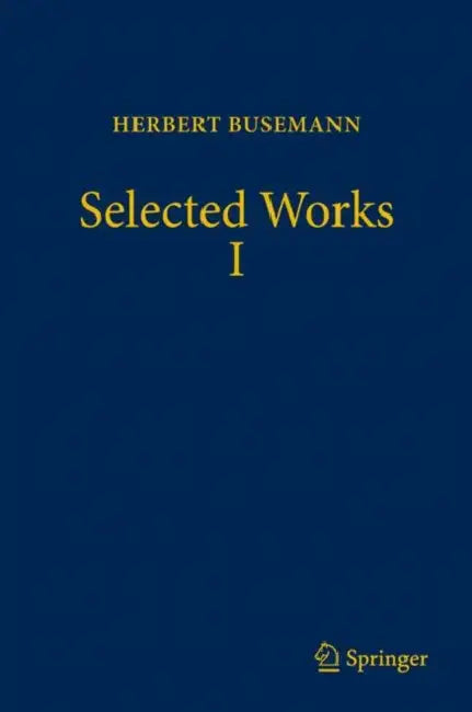 Selected Works I by Herbert Busemann, Athanase Papadopoulos