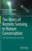 The Roles of Remote Sensing in Nature Conservation: A Practical Guide and Case Studies by Ricardo Díaz-Delgado