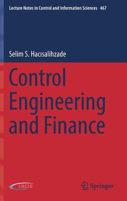 Control Engineering and Finance:: Lecture Notes in Control and Information Sciences by Selim S. Hacsalihzad