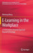 E-Learning in the Workplace: A Performance-Oriented Approach Beyond Technology by Minhong Wang