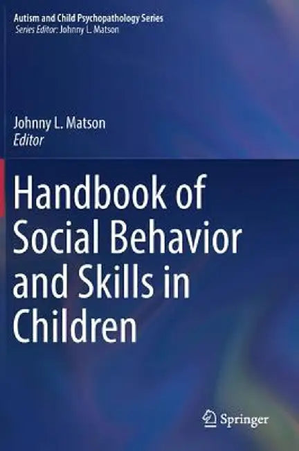 Handbook of Social Behavior and Skills in Children by Johnny L. Matson