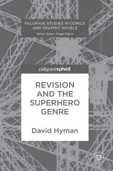 Revision and the Superhero Genre by David Hyman
