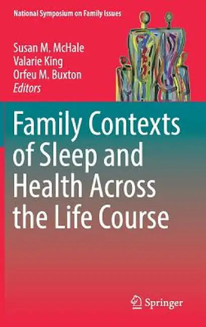 Family Contexts of Sleep and Health Across the Life Course by Susan M. McHale