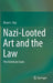 Nazi-Looted Art and the Law: The American Cases by Bruce L. Hay