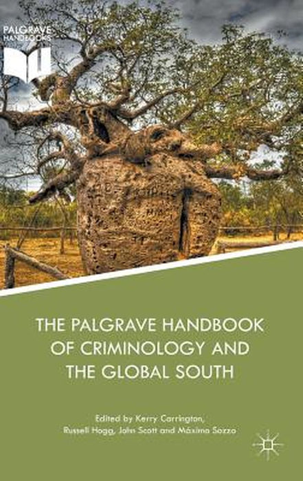 The Palgrave Handbook of Criminology and the Global South by Kerry Carrington