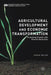 Agricultural Development and Economic Transformation: Promoting Growth with Poverty Reduction by John W. Mellor