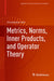 Metrics, Norms, Inner Products, and Operator Theory by Christopher Heil