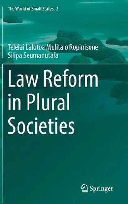 Law Reform in Plural Societies by Mulitalo Ropinisone Silipa Seumanutafa