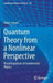Quantum Theory from a Nonlinear Perspective: Riccati Equations in Fundamental Physics by Dieter Schuch