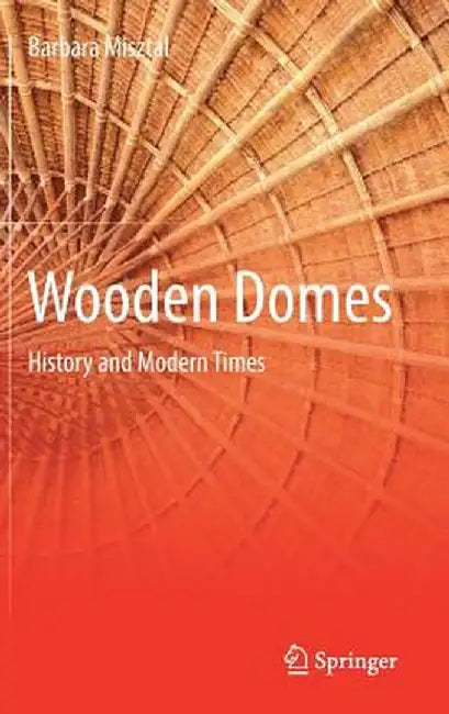Wooden Domes: History and Modern Times by Barbara Misztal