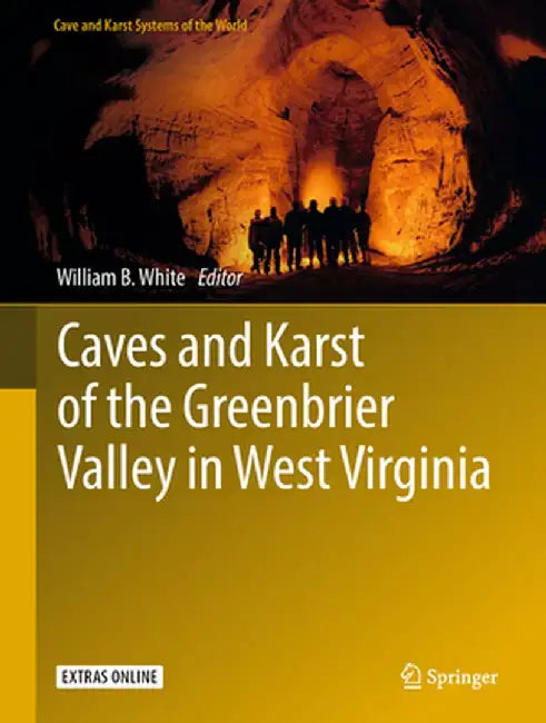 Caves and Karst of the Greenbrier Valley in West Virginia by William B. White