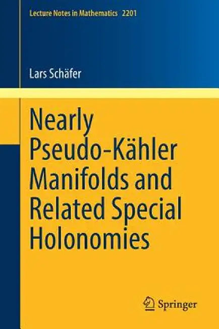 Nearly Pseudo-Kähler Manifolds and Related Special Holonomies by Lars Schäfer