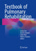 Textbook of Pulmonary Rehabilitation by Enrico Clini