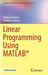 Linear Programming Using Matlab(r) by Nikolaos Ploskas