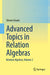 Advanced Topics in Relation Algebras: Relation Algebras, Volume 2 by Steven Givant