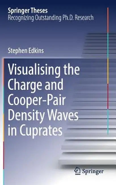 Visualising the Charge and Cooper-Pair Density Waves in Cuprates by Stephen Edkins