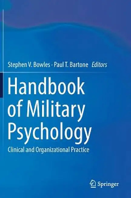 Handbook of Military Psychology: Clinical and Organizational Practice by Stephen V. Bowles