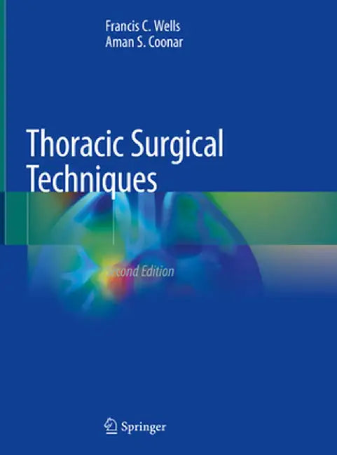 Thoracic Surgical Techniques by Francis C. Wells