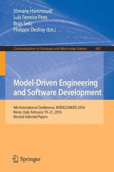 Model-Driven Engineering and Software Development: 4th International Conference, Modelsward 2016, Rome, Italy, February 19-21, 2016, Revised Selected by Slimane Hammoudi