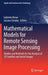 Mathematical Models for Remote Sensing Image Processing: Models and Methods for the Analysis of 2D Satellite and Aerial Images by Gabriele Moser