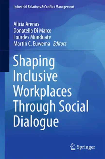 Shaping Inclusive Workplaces Through Social Dialogue by Alicia Arenas