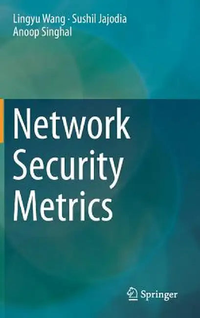 Network Security Metrics by Lingyu Wang