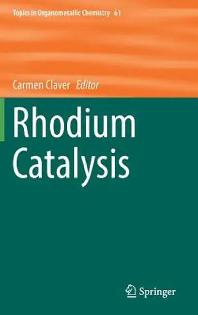Rhodium Catalysis by Carmen Claver