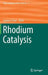 Rhodium Catalysis by Carmen Claver