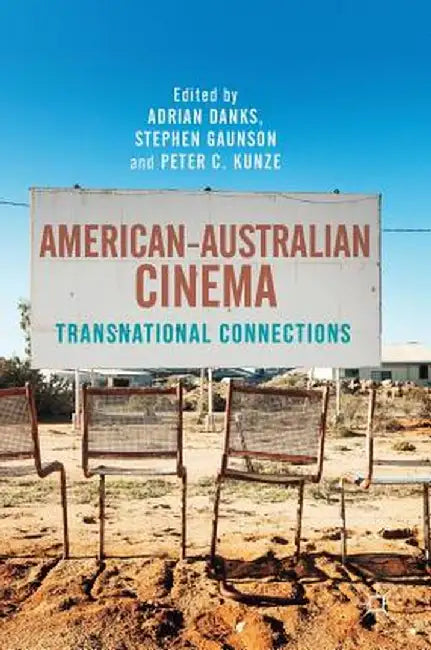 American-Australian Cinema: Transnational Connections by Adrian Danks