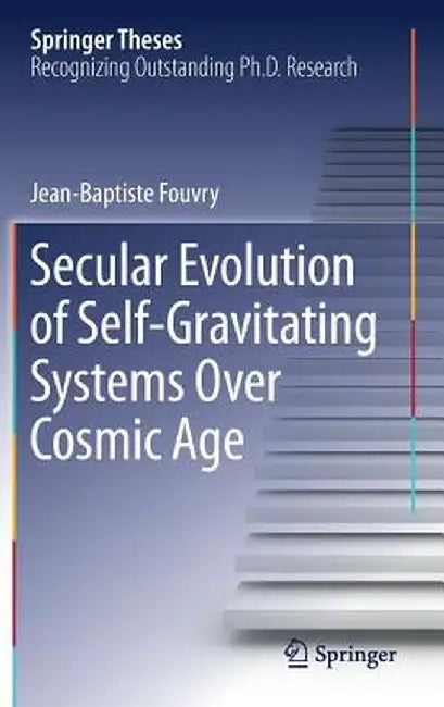 Secular Evolution of Self-Gravitating Systems Over Cosmic Age by Jean-Baptiste Fouvry
