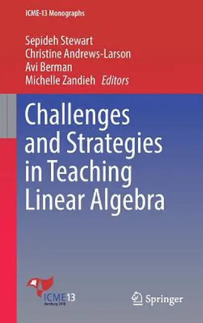 Challenges and Strategies in Teaching Linear Algebra by Sepideh Stewart