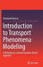 Introduction to Transport Phenomena Modeling: A Multiphysics, General Equation-Based Approach by Gianpaolo Ruocco