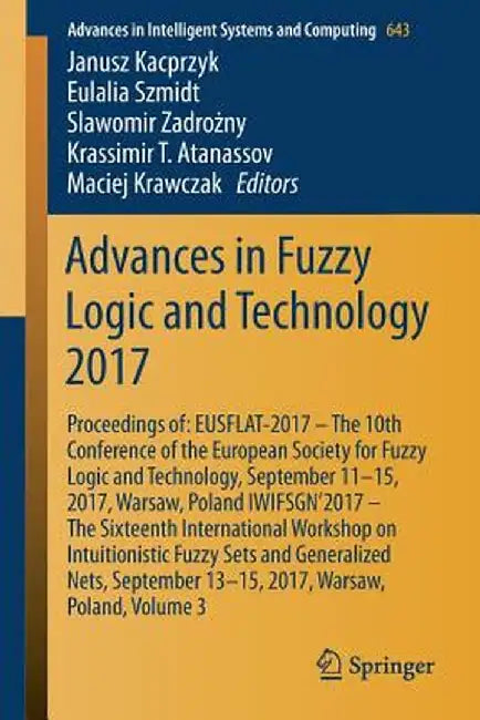 Advances in Fuzzy Logic and Technology 2017: Proceedings Of: Eusflat- 2017 - The 10th Conference of the European Society for Fuzzy Logic and Technolog by Janusz Kacprzyk