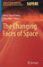 The Changing Faces of Space by Maria Teresa Catena