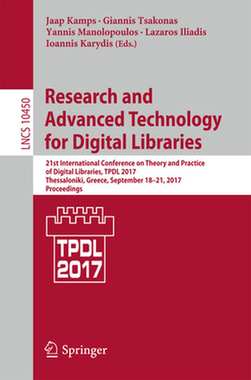 Research and Advanced Technology for Digital Libraries: 21st International Conference on Theory and Practice of Digital Libraries, Tpdl 2017, Thessalo by Jaap Kamps