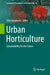 Urban Horticulture: Sustainability for the Future by Dilip Nandwani