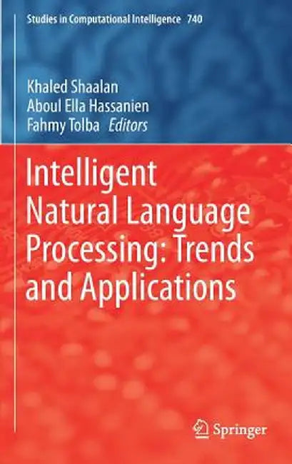 Intelligent Natural Language Processing: Trends and Applications by Khaled Shaalan