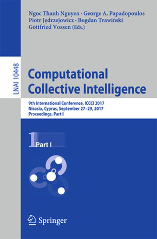 Computational Collective Intelligence: 9th International Conference, ICCCI 2017, Nicosia, Cyprus, September 27-29, 2017, Proceedings, Part I by Ngoc Thanh Nguyen