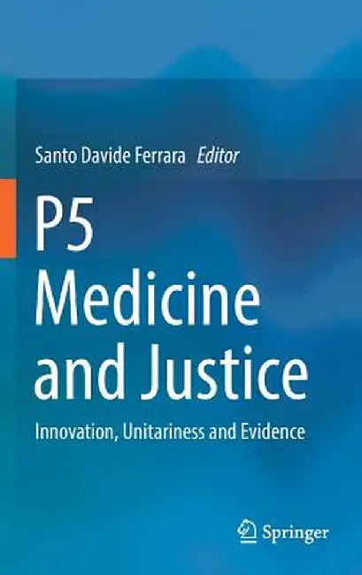P5 Medicine and Justice: Innovation, Unitariness and Evidence by Santo Davide Ferrara