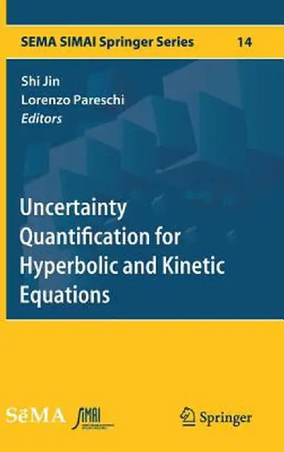 Uncertainty Quantification for Hyperbolic and Kinetic Equations:: SEMA SIMAI Springer Series by Shi Jin; Lorenzo Pareschi