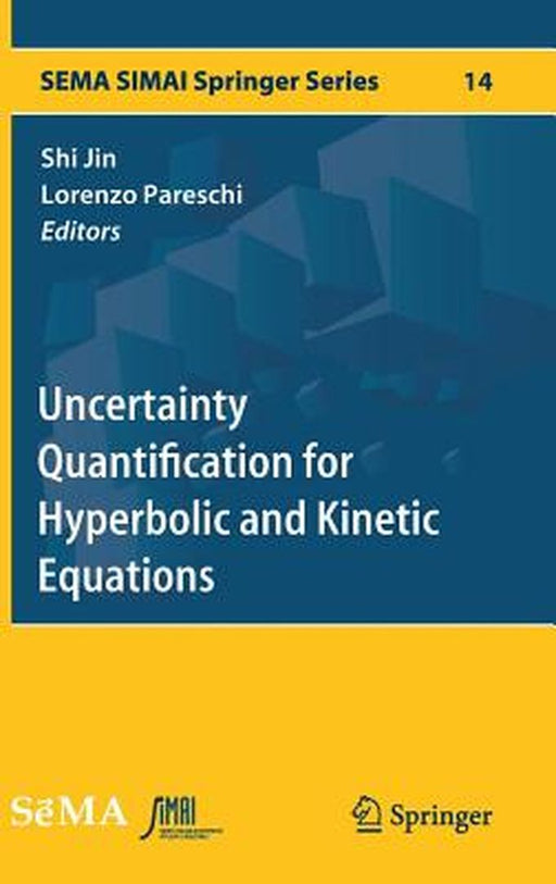 Uncertainty Quantification for Hyperbolic and Kinetic Equations:: SEMA SIMAI Springer Series by Shi Jin; Lorenzo Pareschi