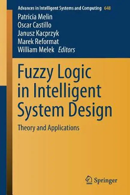 Fuzzy Logic in Intelligent System Design: Theory and Applications by Patricia Melin