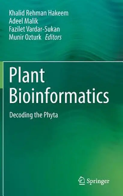 Plant Bioinformatics: Decoding the Phyta by Khalid Rehman Hakeem