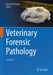 Veterinary Forensic Pathology, Volume 1 by Jason W. Brooks
