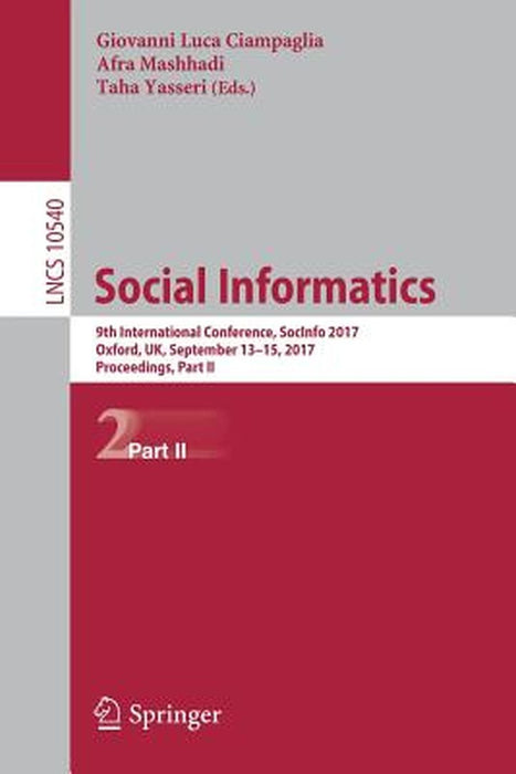 Social Informatics: 9th International Conference, Socinfo 2017, Oxford, Uk, September 13-15, 2017, Proceedings, Part II by Giovanni Luca Ciampaglia