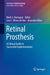 Retinal Prosthesis: A Clinical Guide to Successful Implementation by Mark S. Humayun