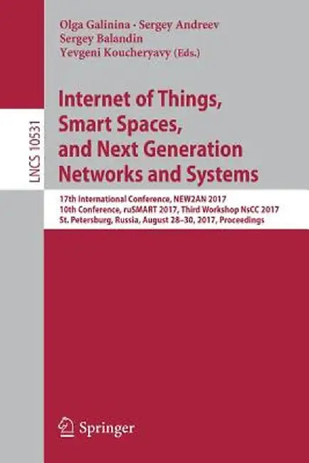 Internet of Things, Smart Spaces, and Next Generation Networks and Systems: 17th International Conference, New2an 2017, 10th Conference, Rusmart 2017, by Olga Galinina