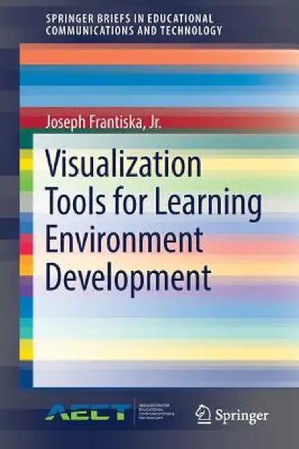 Visualization Tools for Learning Environment Development by Joseph Frantiska Jr