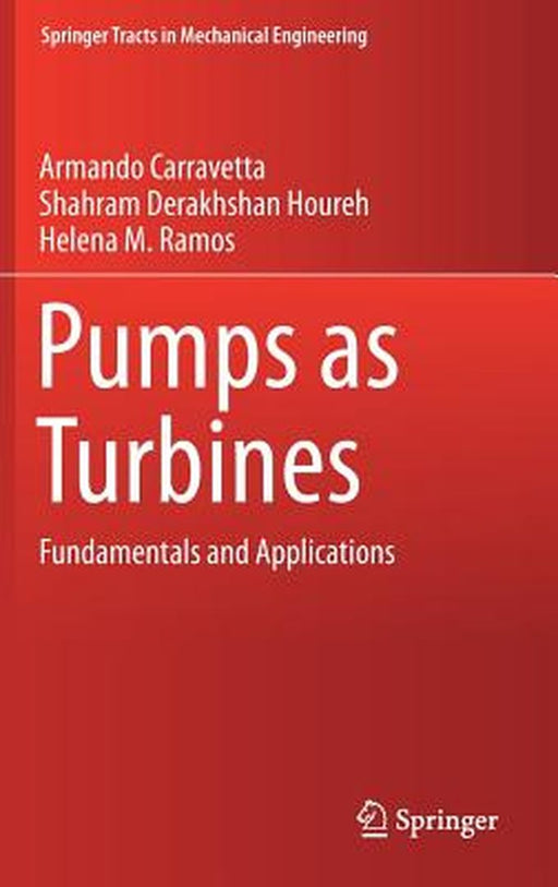 Pumps as Turbines: Fundamentals and Applications by Armando Carravetta