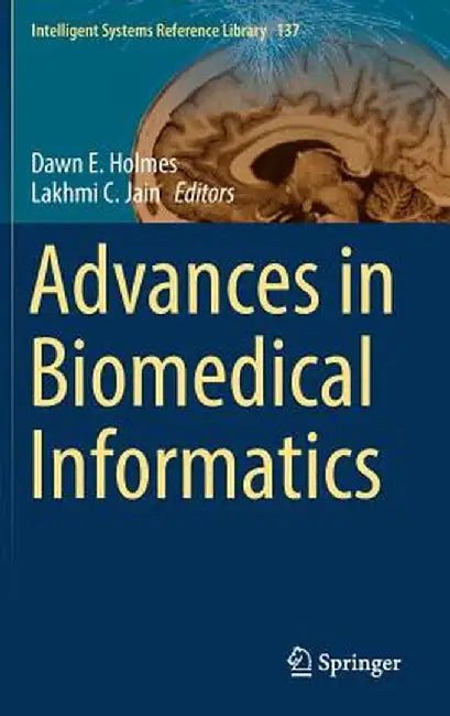 Advances in Biomedical Informatics by Dawn E. Holmes